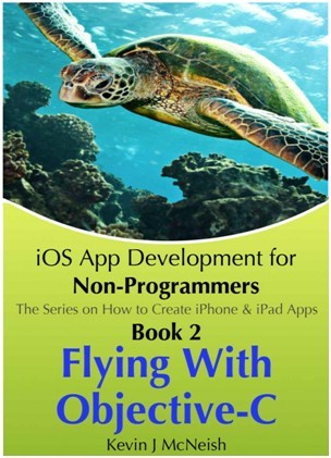 Flying with Objective C C iOS App Development for Non-Programmers